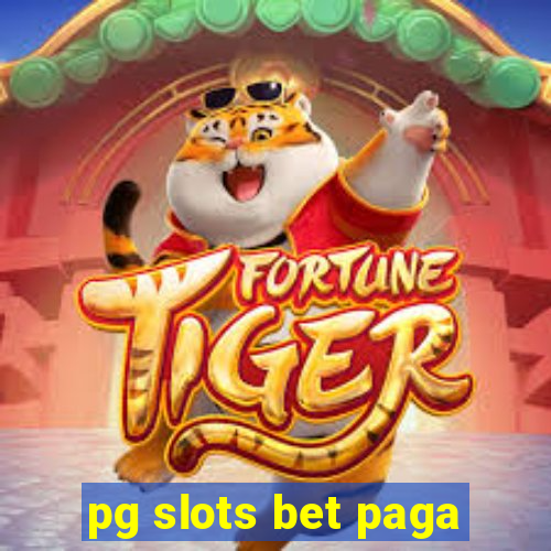 pg slots bet paga